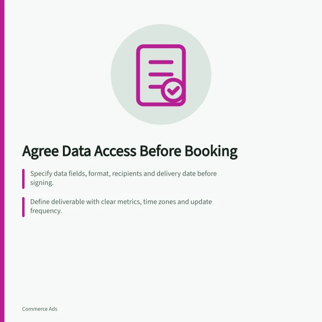 Agree Data Access Before Booking: Specify data fields, format, recipients and delivery date before signing.; Define deliverable with clear metrics, time zones and update frequency.; Check personal-data boundaries and privacy roles for shared information. Agreeing on access to campaign data before booking