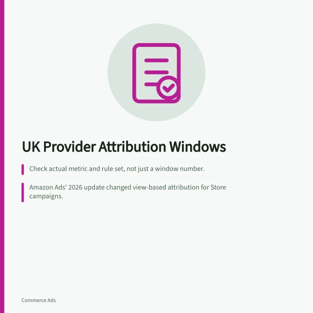 UK Provider Attribution Windows: Check actual metric and rule set, not just a window number.; Amazon Ads' 2026 update changed view-based attribution for Store campaigns.; Hold incompatible results; renaming or extending days won't fix missing definitions. Checking UK provider attribution windows at the reporting handoff