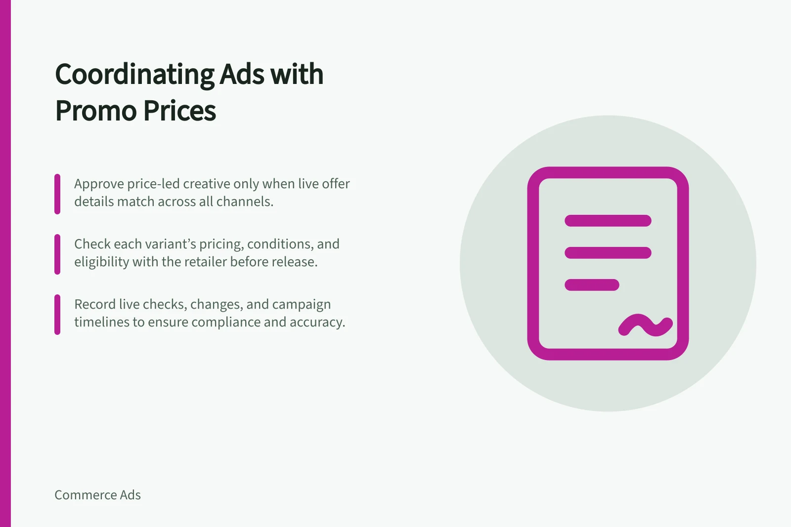 Coordinating Ads with Promo Prices: Approve price-led creative only when live offer details match across all channels.; Check each variant’s pricing, conditions, and eligibility with the retailer before release.; Record live checks, changes, and campaign timelines to ensure compliance and accuracy.