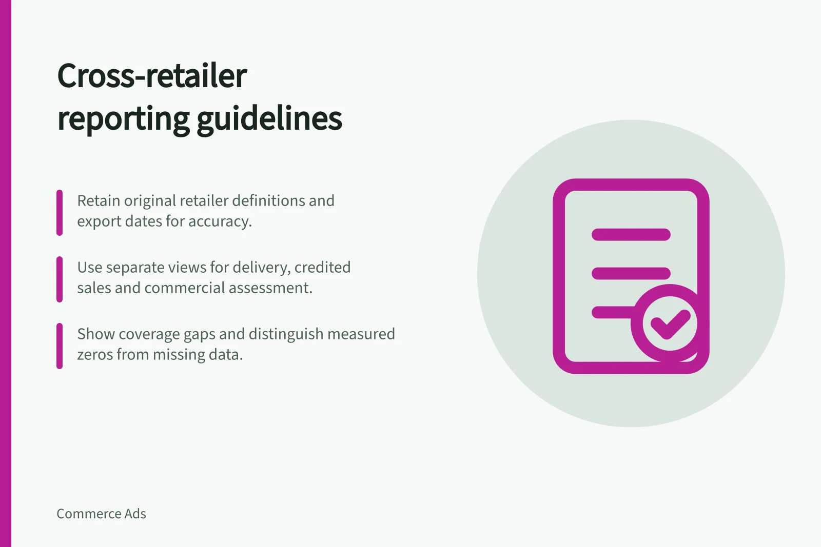 Cross-retailer reporting guidelines: Retain original retailer definitions and export dates for accuracy.; Use separate views for delivery, credited sales and commercial assessment.; Show coverage gaps and distinguish measured zeros from missing data.